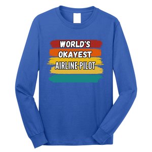 Airline Pilot Funny Gift Worlds Okayest Airline Pilot Meaningful Gift Long Sleeve Shirt