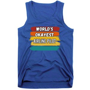 Airline Pilot Funny Gift Worlds Okayest Airline Pilot Meaningful Gift Tank Top