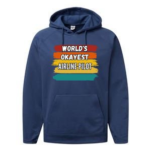 Airline Pilot Funny Gift Worlds Okayest Airline Pilot Meaningful Gift Performance Fleece Hoodie