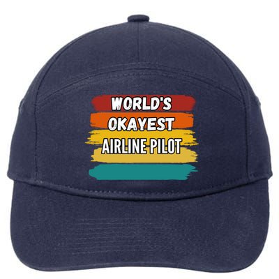 Airline Pilot Funny Gift Worlds Okayest Airline Pilot Meaningful Gift 7-Panel Snapback Hat