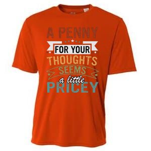 A Penny For Your Thoughts Seems A Little Pricey Funny Joke Cooling Performance Crew T-Shirt