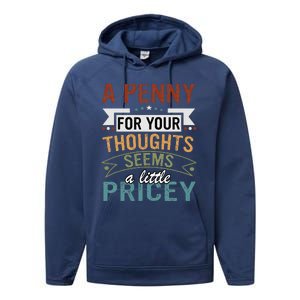 A Penny For Your Thoughts Seems A Little Pricey Funny Joke Performance Fleece Hoodie