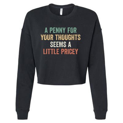 A Penny For Your Thoughts Seems A Little Pricey Cropped Pullover Crew