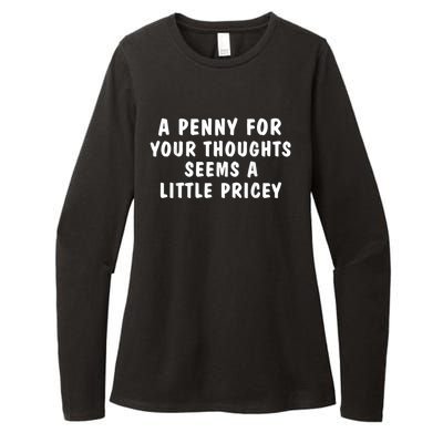 A Penny For Your Thoughts Funny Sarcastic Joke Womens CVC Long Sleeve Shirt