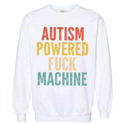 Autism Powered Fck Machine Vintage Autism Awareness Garment-Dyed Sweatshirt