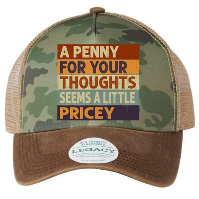 A Penny For Your Thoughts Seems A Little Pricey Funny Quote Legacy Tie Dye Trucker Hat