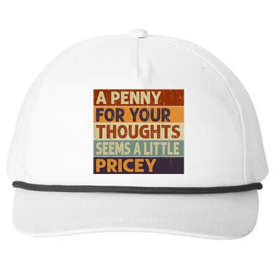 A Penny For Your Thoughts Seems A Little Pricey Funny Quote Snapback Five-Panel Rope Hat