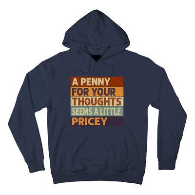 A Penny For Your Thoughts Seems A Little Pricey Funny Quote Hoodie