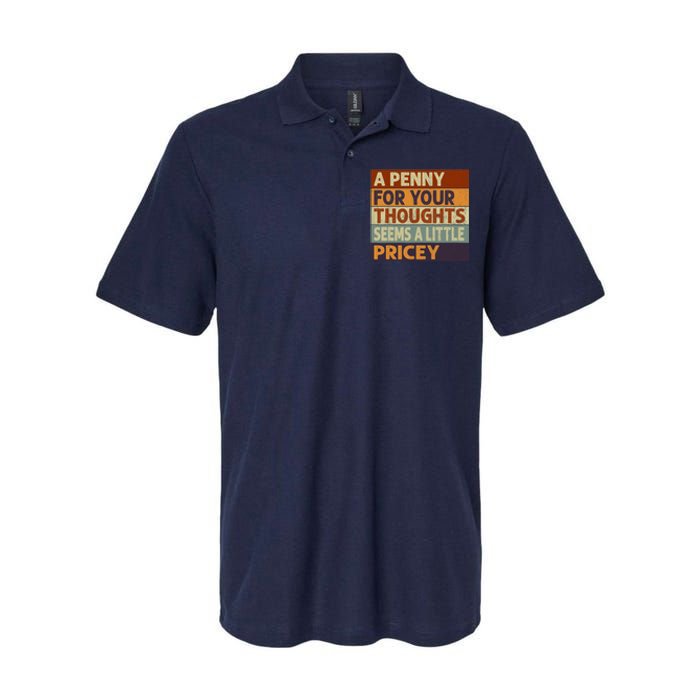 A Penny For Your Thoughts Seems A Little Pricey Funny Quote Softstyle Adult Sport Polo