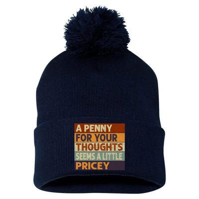 A Penny For Your Thoughts Seems A Little Pricey Funny Quote Pom Pom 12in Knit Beanie