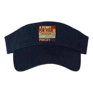 A Penny For Your Thoughts Seems A Little Pricey Funny Quote Valucap Bio-Washed Visor