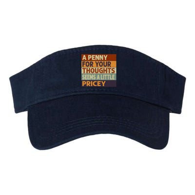 A Penny For Your Thoughts Seems A Little Pricey Funny Quote Valucap Bio-Washed Visor