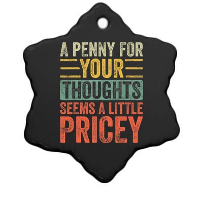 A Penny For Your Thoughts Seems A Little Pricey Funny Joke Ceramic Star Ornament