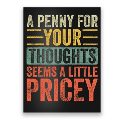 A Penny For Your Thoughts Seems A Little Pricey Funny Joke Poster