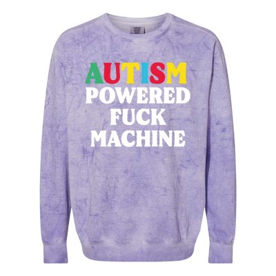 Autism Powered Fuck Machine Funny Autism Quote Gift Colorblast Crewneck Sweatshirt