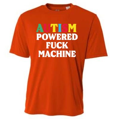 Autism Powered Fuck Machine Funny Autism Quote Gift Cooling Performance Crew T-Shirt