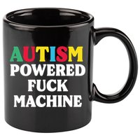 Autism Powered Fuck Machine Funny Autism Quote Gift 11oz C Handle Ceramic Mug