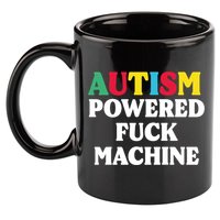 Autism Powered Fuck Machine Funny Autism Quote Gift 11oz C Handle Ceramic Mug