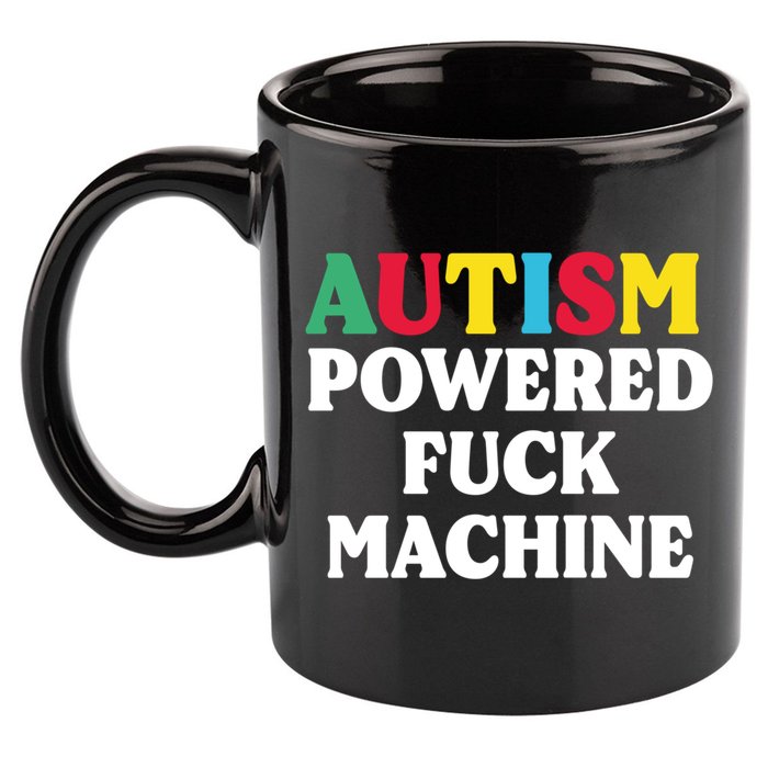 Autism Powered Fuck Machine Funny Autism Quote Gift 11oz C Handle Ceramic Mug