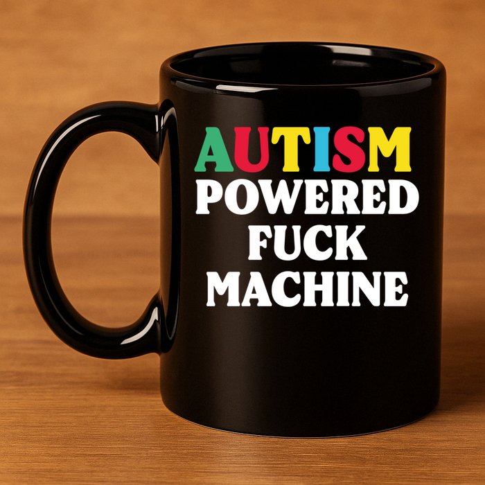 Autism Powered Fuck Machine Funny Autism Quote Gift 11oz C Handle Ceramic Mug