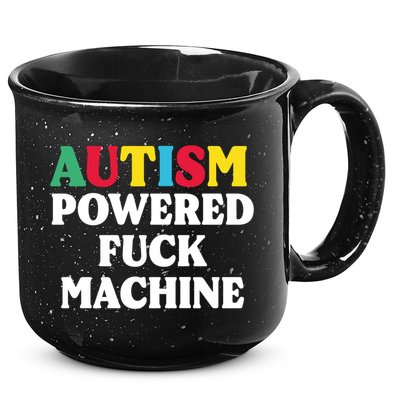 Autism Powered Fuck Machine Funny Autism Quote Gift 15oz Campfire Ceramic Mug