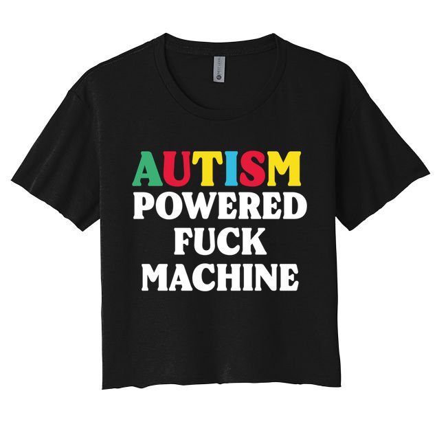 Autism Powered Fuck Machine Funny Autism Quote Gift Crop Top