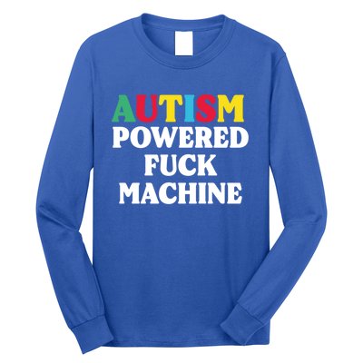 Autism Powered Fuck Machine Funny Autism Quote Gift Long Sleeve Shirt