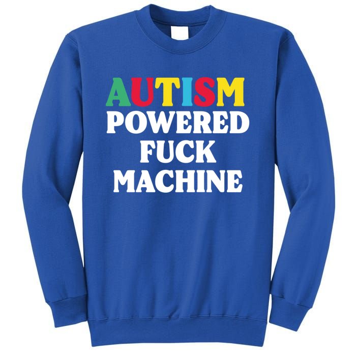 Autism Powered Fuck Machine Funny Autism Quote Gift Sweatshirt