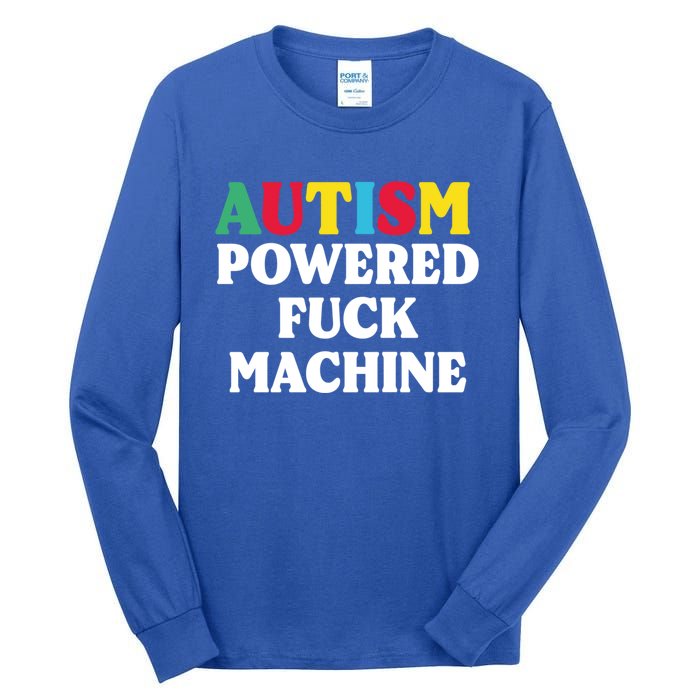 Autism Powered Fuck Machine Funny Autism Quote Gift Tall Long Sleeve T-Shirt