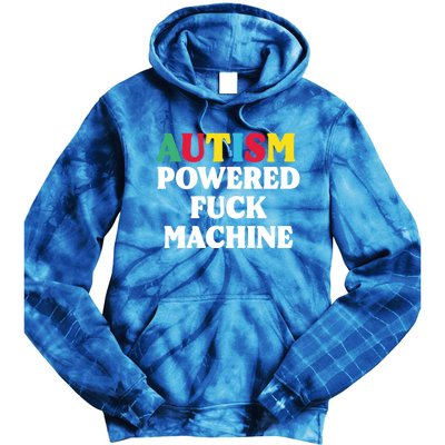 Autism Powered Fuck Machine Funny Autism Quote Gift Tie Dye Hoodie