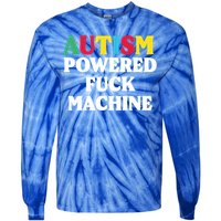 Autism Powered Fuck Machine Funny Autism Quote Gift Tie-Dye Long Sleeve Shirt