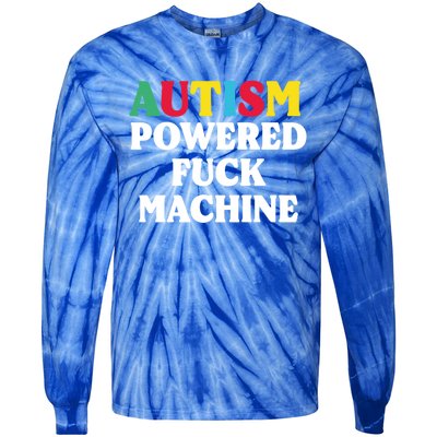 Autism Powered Fuck Machine Funny Autism Quote Gift Tie-Dye Long Sleeve Shirt