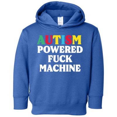 Autism Powered Fuck Machine Funny Autism Quote Gift Toddler Hoodie