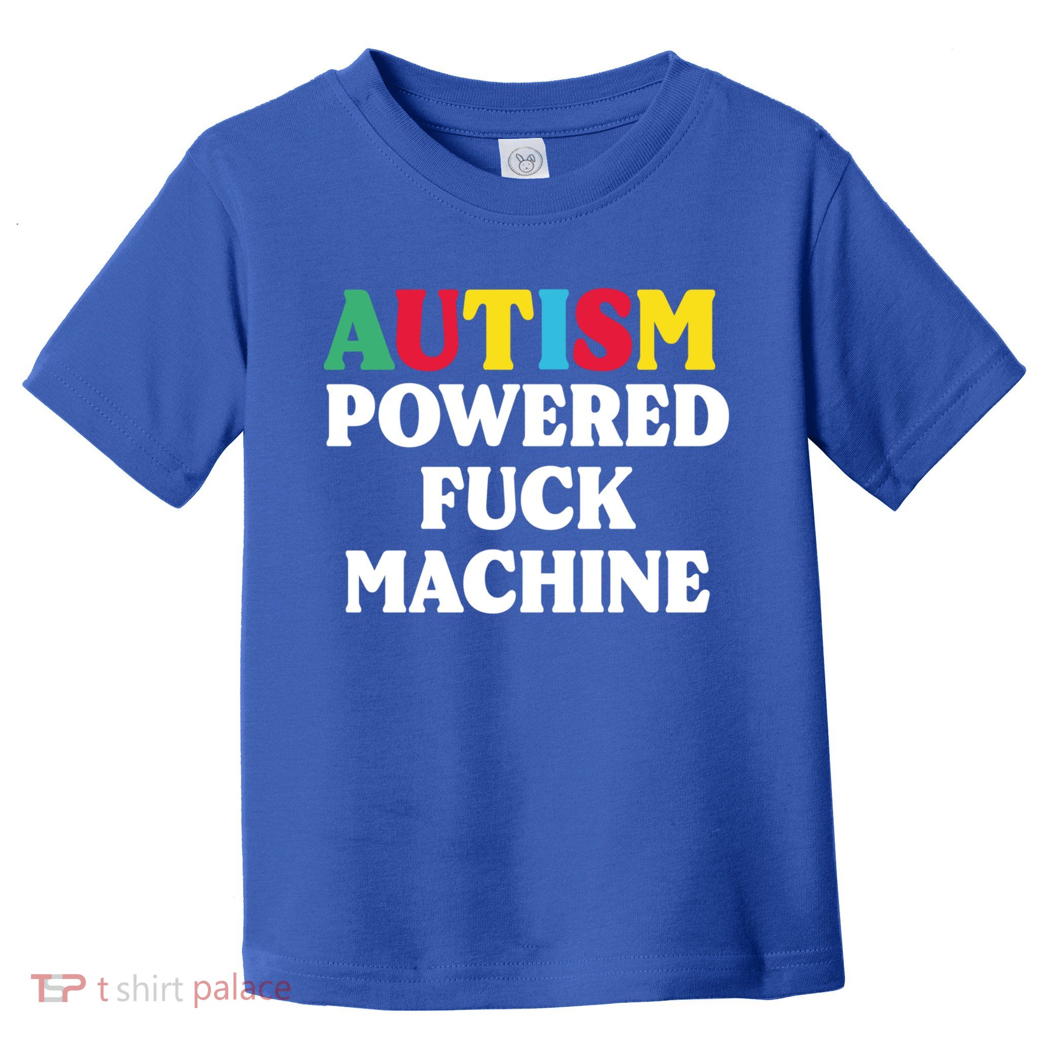 Autism Powered Fuck Machine Funny Autism Quote Gift Toddler T-Shirt