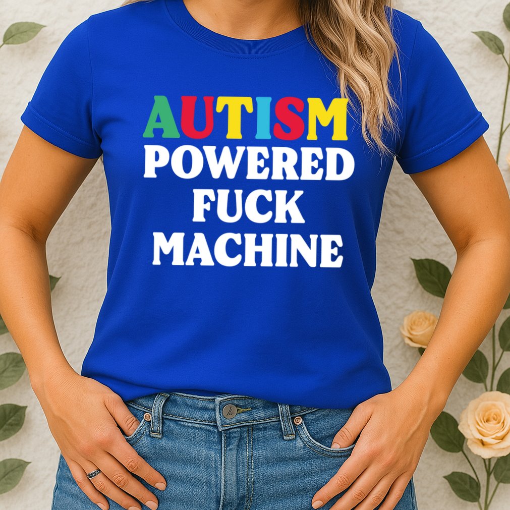 Autism Powered Fuck Machine Funny Autism Quote Gift Womens T-Shirt