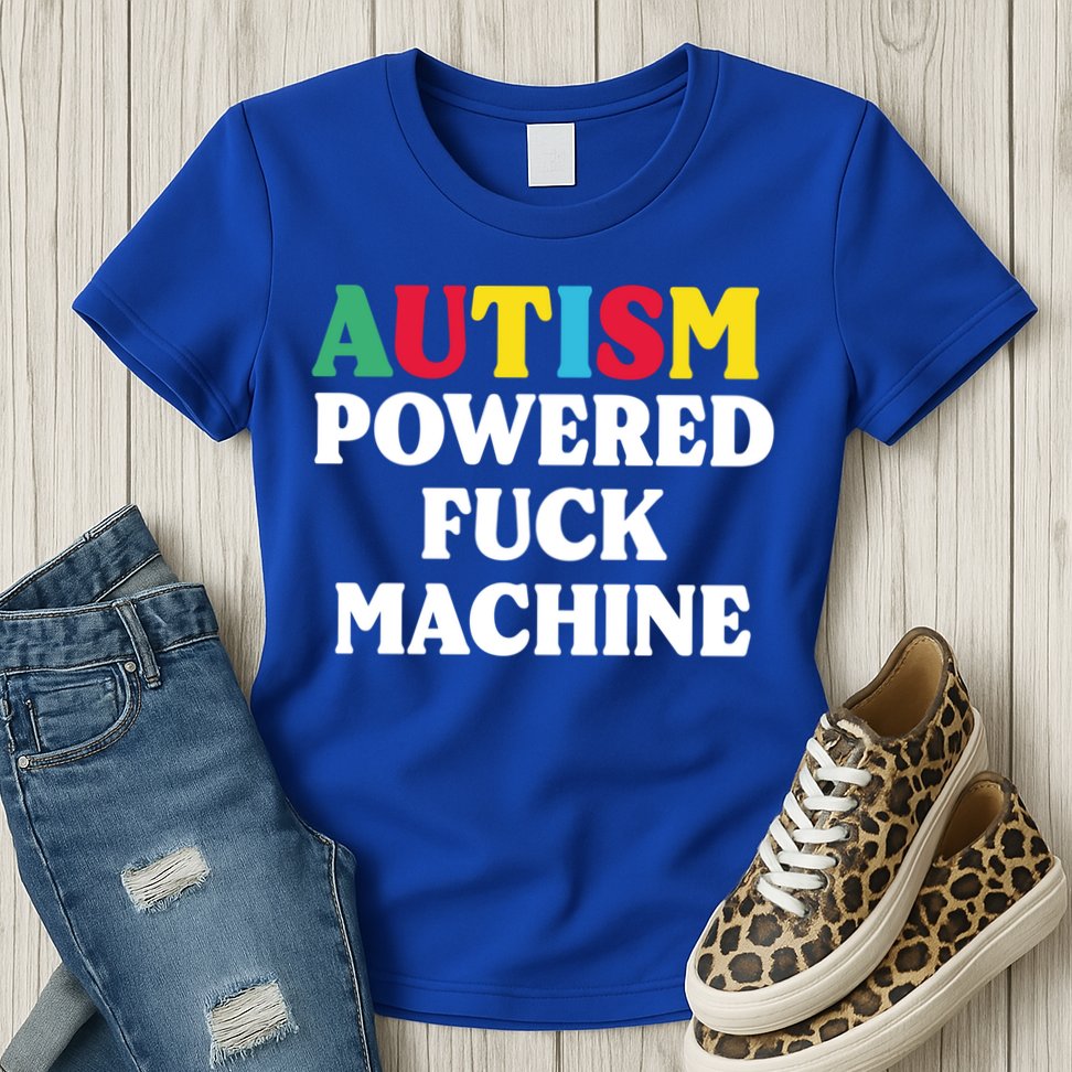 Autism Powered Fuck Machine Funny Autism Quote Gift Womens T-Shirt