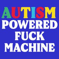 Autism Powered Fuck Machine Funny Autism Quote Gift Womens T-Shirt