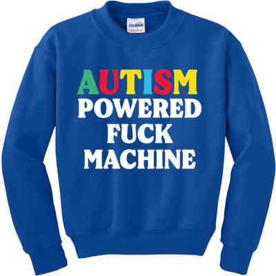 Autism Powered Fuck Machine Funny Autism Quote Gift Kids Sweatshirt