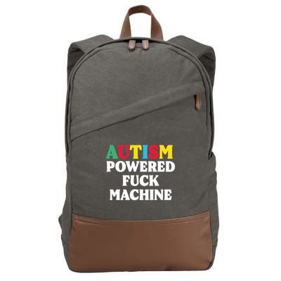 Autism Powered Fuck Machine Funny Autism Quote Gift Cotton Canvas Backpack