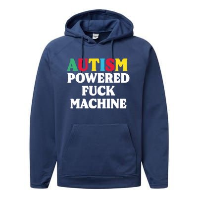 Autism Powered Fuck Machine Funny Autism Quote Gift Performance Fleece Hoodie