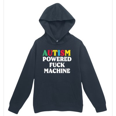 Autism Powered Fuck Machine Funny Autism Quote Gift Urban Pullover Hoodie