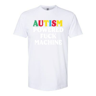 Autism Powered Fuck Machine Funny Autism Quote Gift Softstyle CVC T-Shirt