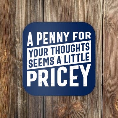 A PENNY FOR YOUR THOUGHTS Sarcastic Joke Funny Coaster