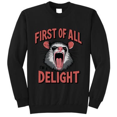 Angry Possum First Of All Im A Delight Possum Meme Tall Sweatshirt