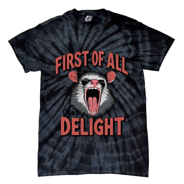 Angry Possum First Of All Im A Delight Possum Meme Tie-Dye T-Shirt