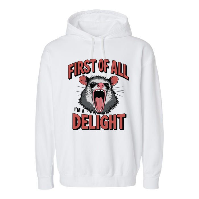 Angry Possum First Of All Im A Delight Possum Meme Garment-Dyed Fleece Hoodie