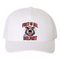 Angry Possum First Of All Im A Delight Possum Meme Yupoong Adult 5-Panel Trucker Hat