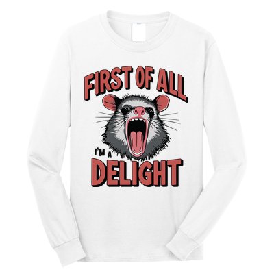 Angry Possum First Of All Im A Delight Possum Meme Long Sleeve Shirt