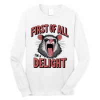 Angry Possum First Of All Im A Delight Possum Meme Long Sleeve Shirt