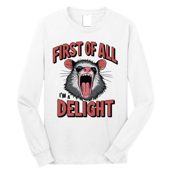 Angry Possum First Of All Im A Delight Possum Meme Long Sleeve Shirt